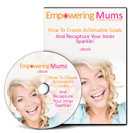 How To Create Achievable Goals And Recapture Your Inner Sparkle E-Book | Empowering Mums UK